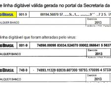 A Secretaria de Estado da Fazenda alerta sobre um vírus que se instala no computador dos contribuintes, alterando o código de barras das fichas de compensação do Imposto sobre a Propriedade de Veículos Automotores (IPVA) no momento da impressão. Como a opção é fazer o pagamento pelos números da linha digitável adulterada, o valor é direcionado para conta de terceiros. Por isso, o débito não é baixado e o contribuinte terá de fazer novo pagamento. 