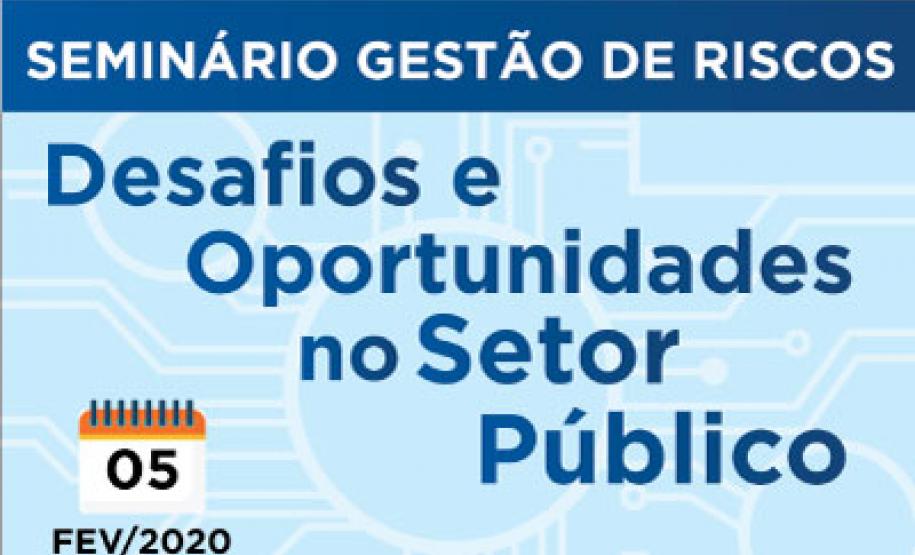 seminario Seminário vai discutir Gestão de Risco no setor público
