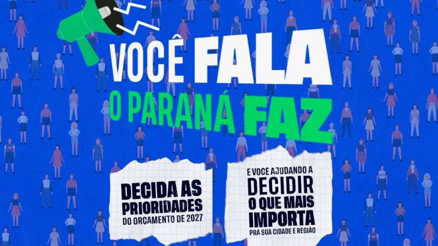VOCÊ FALA O PARANÁ FAZA DECIDA AS PRIORIDADES DO ORÇAMENTO DE 2027 É VOCÊ AJUDANDO A DECIDIR O QUE MAIS IMPORTA PRA SUA CIDADE E REGIÃO